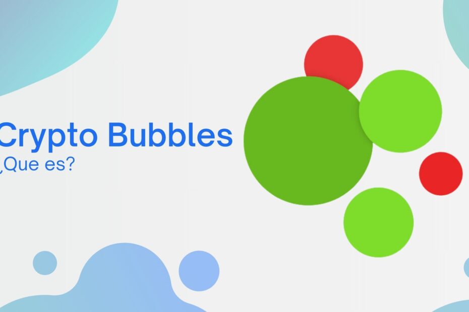 Descubre qué es Crypto Bubbles.