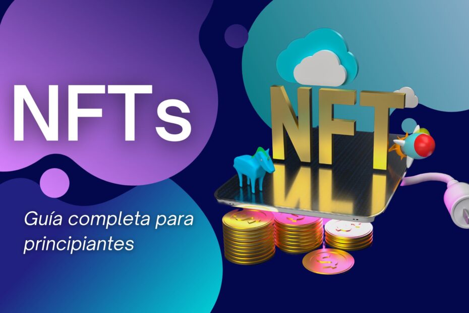 NFTs: Guía completa para principiantes.