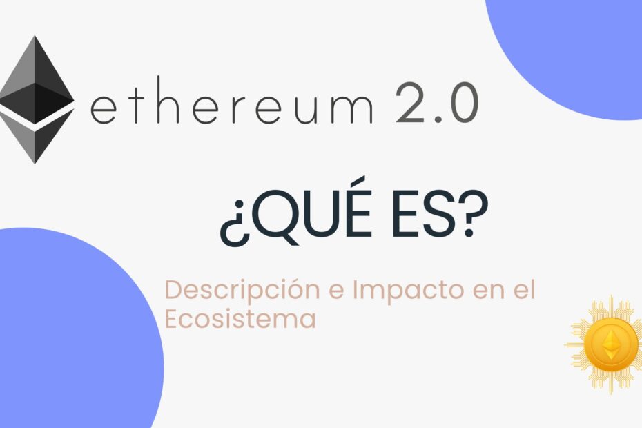 Ethereum 2.0: Descripción e Impacto en el Ecosistema