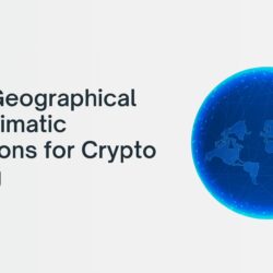 Best Geographical and Climatic Locations for Crypto Mining