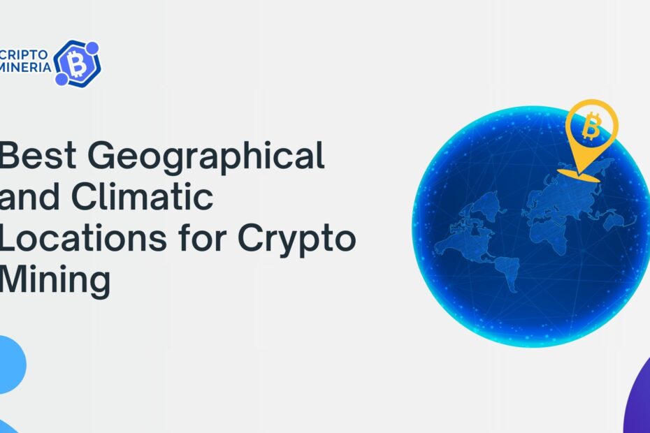 Best Geographical and Climatic Locations for Crypto Mining